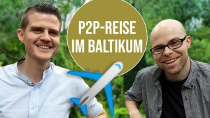 P2P-Reise und Eindrücke aus dem Baltikum (mit re:think P2P-Kredite)